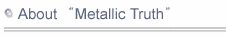 About �gMetallic Truth�h